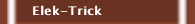 Elek-Trick
